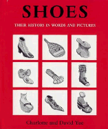 Shoes: Their History in Words and Pictures
