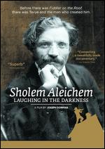 Sholem Aleichem: Laughing in the Darkness - Joseph Dorman