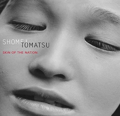 Shomei Tomatsu: Skin of the Nation - Rubinfien, Leo, and Phillips, Sandra, and Dower, John W