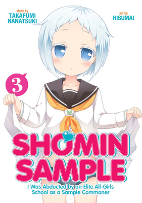 Shomin Sample: I Was Abducted by an Elite All-Girls School as a Sample Commoner Vol. 3 - Takafumi, Nanatsuki