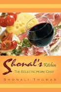Shonal's Kitchen: The Eclectic Home Chef