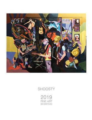 Shoosty(TM): 2019 Fine Art Exhibition - Shooster, Stephen