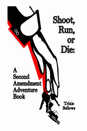 Shoot, Run, or Die: A Second Amendment Adventure Book