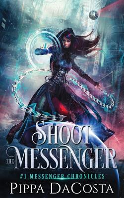 Shoot the Messenger - Dacosta, Pippa