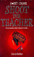Shoot the Teacher - Belbin, David
