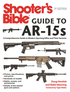 Shooter's Bible Guide to Ar-15s, 2nd Edition: A Comprehensive Guide to Modern Sporting Rifles and Their Variants