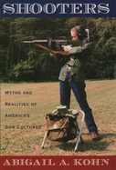 Shooters: Myths and Realities of America's Gun Cultures