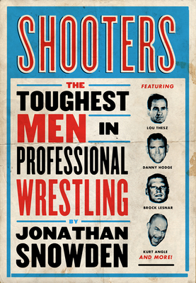 Shooters: The Toughest Men in Professional Wrestling - Snowden, Jonathan