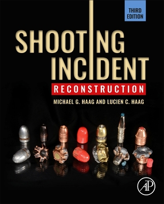 Shooting Incident Reconstruction - Haag, Michael G, and Haag, Lucien C