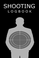 Shooting Logbook: Journal for your shooting sessions - notebook 110 pages 6"x9" - Write down the features and the results of your session