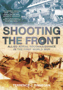 Shooting the Front: Allied Aerial Reconnaissance in the First World War