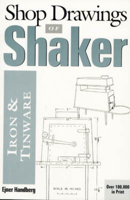 Shop Drawings of Shaker Iron and Tinware (Revised) - Handberg, Ejner