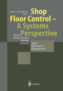 Shop Floor Control - A Systems Perspective: From Deterministic Models Towards Agile Operations Management