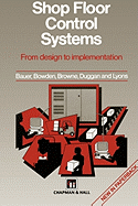 Shop Floor Control Systems: From Design to Implementation