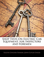 Shop Tests on Electric Car Equipment, for Inspectors and Foremen