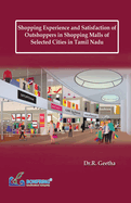 Shopping Experience and Satisfaction of Outshoppers in Shopping Malls of Selected Cities in Tamil Nadu