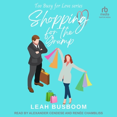 Shopping for the Grump - Busboom, Leah, and Cendese, Alexander (Read by), and Chambliss, Ren?e (Read by)