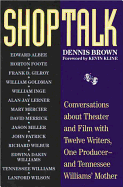 Shoptalk: Conversations about Theater and Film with Twelve Writers, One Producer and Tennesee Williams' Mother