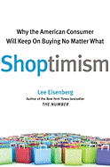 Shoptimism: Why the American Consumer Will Keep on Buying No Matter What