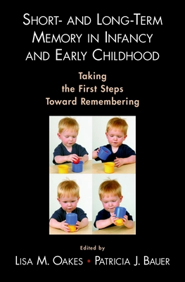 Short- And Long-Term Memory in Infancy and Early Childhood - Oakes, Lisa M, and Bauer, Patricia J