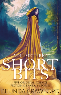 Short Bits, Volume 3: Five original science fiction & fantasy stories - Crawford, Belinda