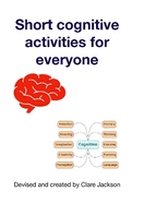Short cognitive activities for everyone: Keep your brain active
