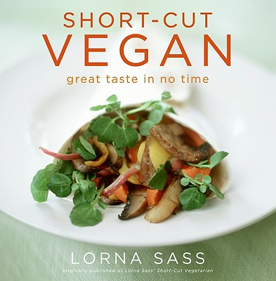 Short-Cut Vegan: Great Taste in No Time - Sass, Lorna J