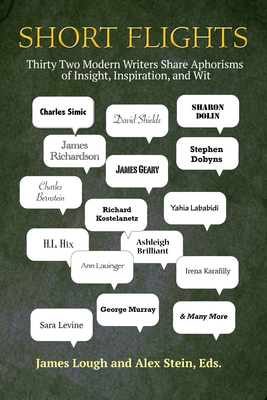 Short Flights: Thirty-Two Modern Writers Share Aporisms of Insight, Inspiaration - Lough, James (Editor), and Stein, Alex (Editor)