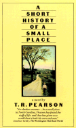 Short History of a Small Place - Pearson, T R