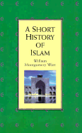 Short History of Islam - Watt, William Montgomery, Professor