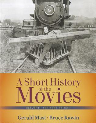 Short History of the Movies, A, Abridged Edition - Mast, Gerald, and Kawin, Bruce