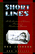 Short Lines: Classic American Railroad Stories - Johnson, Robert, Jr.