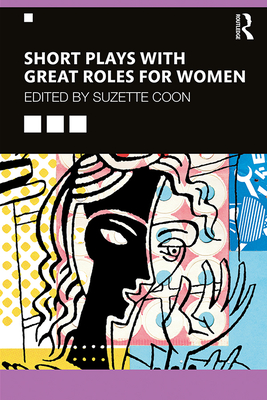 Short Plays with Great Roles for Women - Coon, Suzette (Editor)