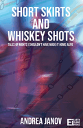 Short Skirts and Whiskey Shots: Tales of nights I shouldn't have made it home alive