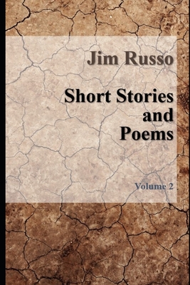 Short Stories and Poems: Volume 2 - Russo, Jim