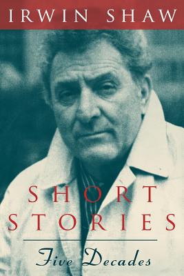 Short Stories: Five Decades - Shaw, Irwin