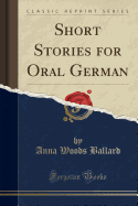 Short Stories for Oral German (Classic Reprint)