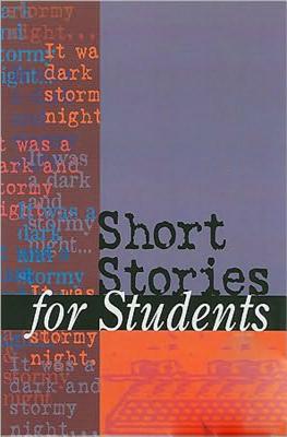 Short Stories for Students: Presenting Analysis, Context & Criticism on Commonly Studied Short Stories - Mallegg, Kristen B (Editor), and Barden, Thomas E (Editor)