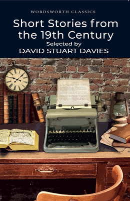 Short Stories from the Nineteenth Century - Davies, David Stuart (Editor), and Carabine, Keith, Dr. (Series edited by)