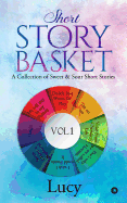 Short Story Basket Vol 1: A Collection of Sweet & Sour Short Stories