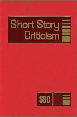 Short Story Criticism: Excerpts from Criticism of the Works of Short Fiction Writers - Trudeau, Lawrence J (Editor)