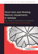 Short-term and Working Memory Impairments in Aphasia: Data, Models, and Their Application to Rehabilitation