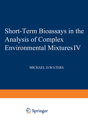 Short-Term Bioassays in the Analysis of Complex Environmental Mixtures: Part IV - Waters, Michael (Editor)