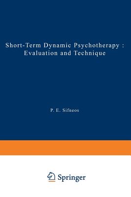 Short-Term Dynamic Psychotherapy: Evaluation and Technique - Sifneos, P E