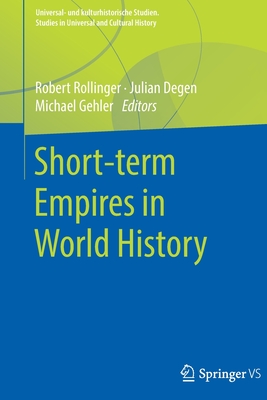 Short-Term Empires in World History - Rollinger, Robert (Editor), and Degen, Julian (Editor), and Gehler, Michael (Editor)