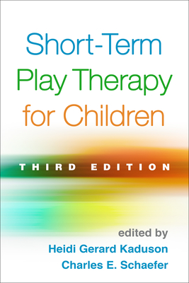 Short-Term Play Therapy for Children - Kaduson, Heidi Gerard, PhD (Editor), and Schaefer, Charles E, PhD (Editor)