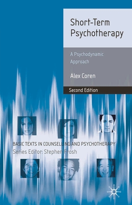 Short-Term Psychotherapy: A Psychodynamic Approach - Coren, Alex