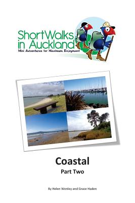 Short Walks in Auckland: Coastal part 2 - Haden, Grace, and Wenley, Helen M