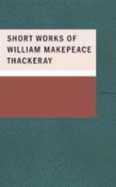 Short Works of William Makepeace Thackeray