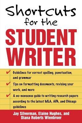 Shortcuts for the Student Writer - Silverman, Jay, and Hughes, Elaine, and Wienbroer, Diana Roberts